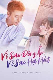 Vì Sao Đông Ấm, Vì Sao Hạ Mát - What and What a Cool Summer (2017) Vì Sao Đông Ấm, Vì Sao Hạ Mát - What and What a Cool Summer (2017)