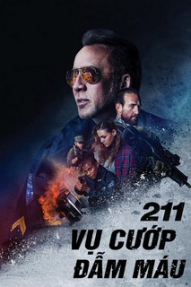 Vụ Cướp Đẫm Máu - 211 (2018) Vụ Cướp Đẫm Máu - 211 (2018)