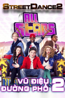Vũ Điệu Đường Phố 2 - StreetDance: All Stars (2013) Vũ Điệu Đường Phố 2 - StreetDance: All Stars (2013)