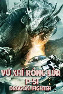 Vũ Khí Rồng Lửa - P-51 Dragon Fighter (2014) Vũ Khí Rồng Lửa - P-51 Dragon Fighter (2014)