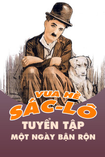Vua Hề Sác-lô: Tuyển Tập Một Ngày Bận Rộn - Collection Busy Life (1914) Vua Hề Sác-lô: Tuyển Tập Một Ngày Bận Rộn - Collection Busy Life (1914)