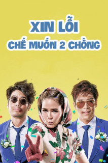 Xin Lỗi, Chế Muốn Hai Chồng - I Love You Two (2016) Xin Lỗi, Chế Muốn Hai Chồng - I Love You Two (2016)
